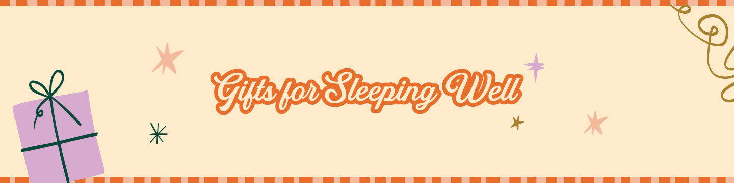 Gifts for Sleeping Well