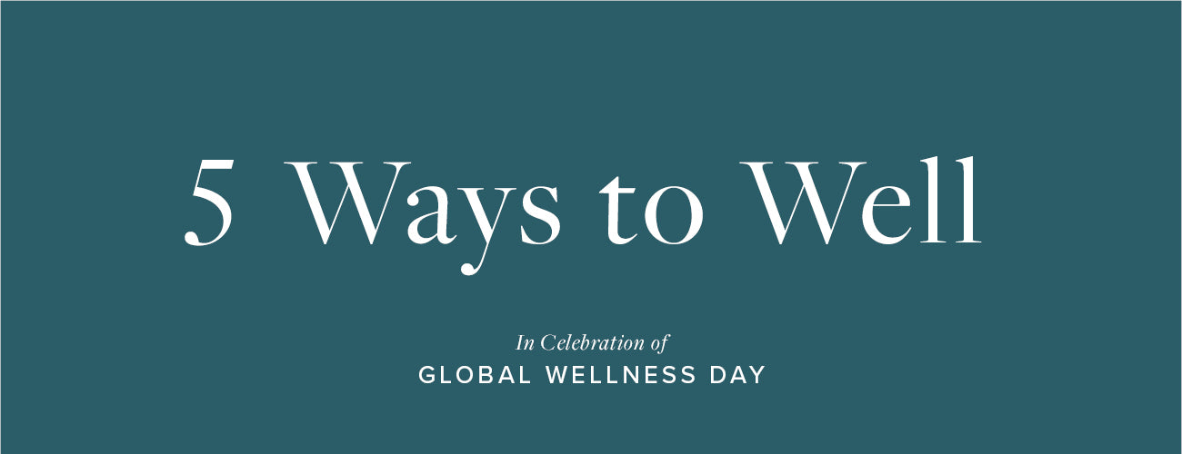 5 Ways To Well | Global Wellness Day 2021