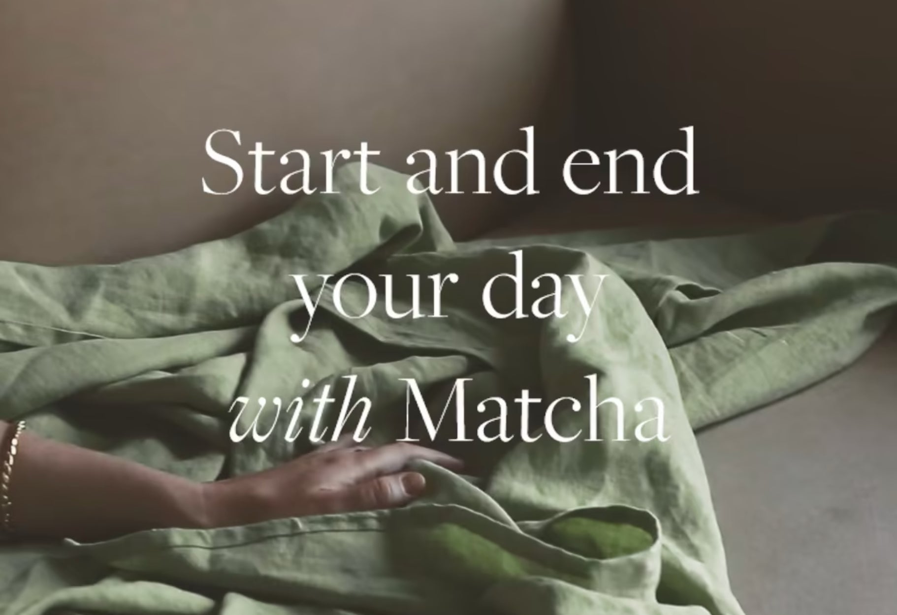 Start and end your day with Matcha